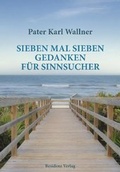 Cover: Sieben mal sieben Gedanken f&uuml;r Sinnsucher - Residenz