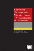 Cover: Literarische Narrationen der Migration Europa - Nordamerika im 19. Jahrhundert - Praesens Verlag