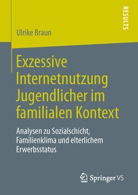 Abbildung von: Exzessive Internetnutzung Jugendlicher im familialen Kontext - Springer VS