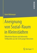 Cover: Aneignung von Sozial-Raum in Kleinst&auml;dten - Springer VS
