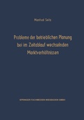 Cover: Probleme der betrieblichen Planung bei im Zeitablauf wechselnden Marktverh&auml;ltnissen - Springer Gabler