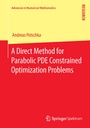 Cover: A Direct Method for Parabolic PDE Constrained Optimization Problems - Springer Spektrum