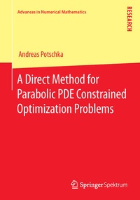 Enlarge image Cover: A Direct Method for Parabolic PDE Constrained Optimization Problems - Springer Spektrum