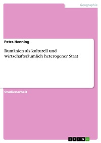 Enlarge image Cover: Rumänien als kulturell und wirtschaftsräumlich heterogener Staat - GRIN Verlag