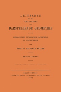 Abbildung von: Leitfaden für die Vorlesungen über Darstellende Geometrie an der Herzoglichen Technischen Hochschule zu Braunschweig - Vieweg+Teubner Verlag