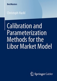 Enlarge image Cover: Calibration and Parameterization Methods for the Libor Market Model - Springer Gabler