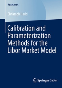 Enlarge image Cover: Calibration and Parameterization Methods for the Libor Market Model - Springer Gabler