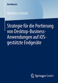 Abbildung von: Strategie für die Portierung von Desktop-Business-Anwendungen auf iOS-gestützte Endgeräte - Springer Gabler