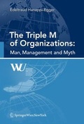 Cover: The Triple M of Organizations: Man, Management and Myth - Springer