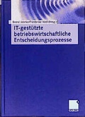 Cover: IT-gest&uuml;tzte betriebswirtschaftliche Entscheidungsprozesse - Springer Gabler