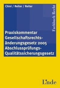 Abbildung von: Praxiskommentar Gesellschaftsrechtsänderungsgesetz 2005 Abschlussprüfungs-Qualitätssicherungsgesetz - Linde