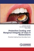 Cover: Protective Coating and Marginal Integrity of Class II Restorations - LAP Lambert Academic Publishing