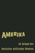 Cover: Amerika im Spiegel des deutschen politischen Denkens - VS Verlag f&uuml;r Sozialwissenschaften