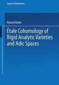 Enlarge image Cover: Étale Cohomology of Rigid Analytic Varieties and Adic Spaces - Vieweg+Teubner Verlag