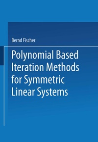 Enlarge image Cover: Polynomial Based Iteration Methods for Symmetric Linear Systems - Vieweg+Teubner Verlag