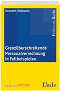 Cover: Grenz&uuml;berschreitende Personalverrechnung in Fallbeispielen - Linde