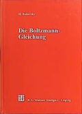 Cover: Die Boltzmann-Gleichung: Modellbildung - Numerik - Anwendungen - Vieweg+Teubner Verlag