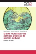 Cover: El Arte Muralista y Las Politicas Publicas de Gestion Cultural - Editorial Acad&eacute;mica Espa&ntilde;ola
