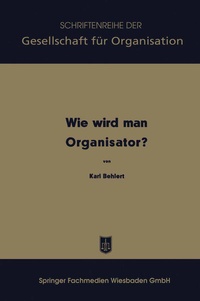 Abbildung von: Wie wird man Organisator? - Springer Gabler