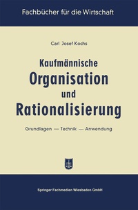 Abbildung von: Kaufmännische Organisation und Rationalisierung - Springer Gabler