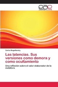 Cover: Las latencias. Sus versiones como demora y como ocultamiento - Editorial Academica Espanola