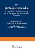 Cover: Die Entscheidungsbegr&uuml;ndung in europ&auml;ischen Verfahrensrechten und im Verfahren vor internationalen Gerichten - Springer