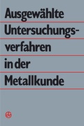 Cover: Ausgew&auml;hlte Untersuchungsverfahren in der Metallkunde - Springer