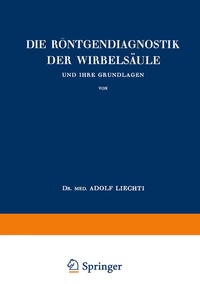 Abbildung von: Die Röntgendiagnostik der Wirbelsäule und Ihre Grundlagen - Springer