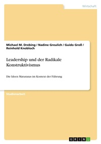Abbildung von: Leadership und der Radikale Konstruktivismus - Grin Verlag