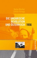Cover: Die ungarische Revolution und &Ouml;sterreich 1956 - Czernin