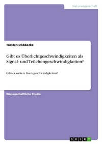 Abbildung von: Gibt es UEberlichtgeschwindigkeiten als Signal- und Teilchengeschwindigkeiten? - Grin Verlag