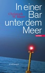 Cover: In einer Bar unter dem Meer - Haymon Verlag