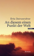 Cover: An diesem einen Punkt der Welt - Haymon Verlag