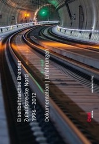 Abbildung von: Eisenbahnachse Brenner. Zulaufstrecke Nord 1996-2012 - Haymon Verlag