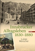 Cover: Innsbrucker Alltagsleben 1830-1880 - Haymon Verlag