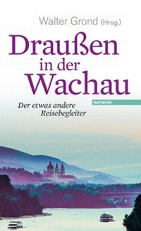 Abbildung von: Draußen in der Wachau - Haymon Verlag