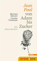 Cover: Jean Paul von Adam bis Zucker - Haymon Verlag