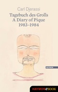 Cover: Tagebuch des Grolls. A Diary of Pique 1983-1984 - Haymon Verlag