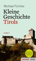 Abbildung von: Kleine Geschichte Tirols - Haymon Verlag