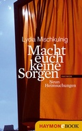 Cover: Macht euch keine Sorgen - Haymon Verlag