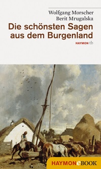 Abbildung von: Die schönsten Sagen aus dem Burgenland - Haymon Verlag