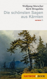 Abbildung von: Die schönsten Sagen aus Kärnten - Haymon Verlag