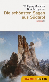Abbildung von: Die schönsten Sagen aus Südtirol - Haymon Verlag