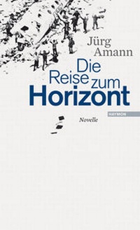 Abbildung von: Die Reise zum Horizont - Haymon Verlag