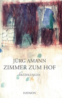 Enlarge image Cover: Zimmer zum Hof - Haymon Verlag