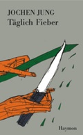 Cover: T&auml;glich Fieber - Haymon Verlag