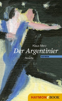 Abbildung von: Der Argentinier - Haymon Verlag