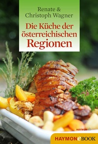 Abbildung von: Die Küche der österreichischen Regionen - Haymon Verlag