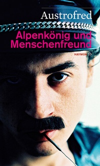 Abbildung von: Alpenkönig und Menschenfreund - Haymon Verlag