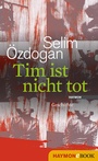 Cover: Tim ist nicht tot - Haymon Verlag